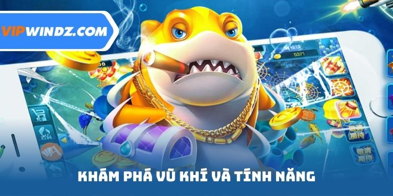 Khám phá vũ khí và tính năng