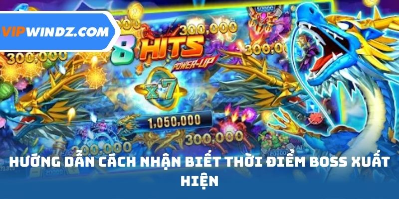 Hướng dẫn cách nhận biết thời điểm boss xuất hiện