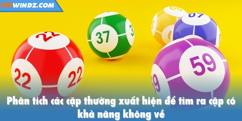 Phân tích các cặp thường xuất hiện để tìm ra cặp có khả năng không về