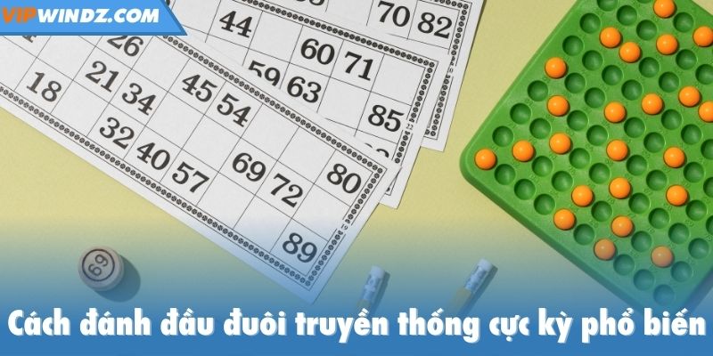 Cách đánh đầu đuôi truyền thống cực kỳ phổ biến