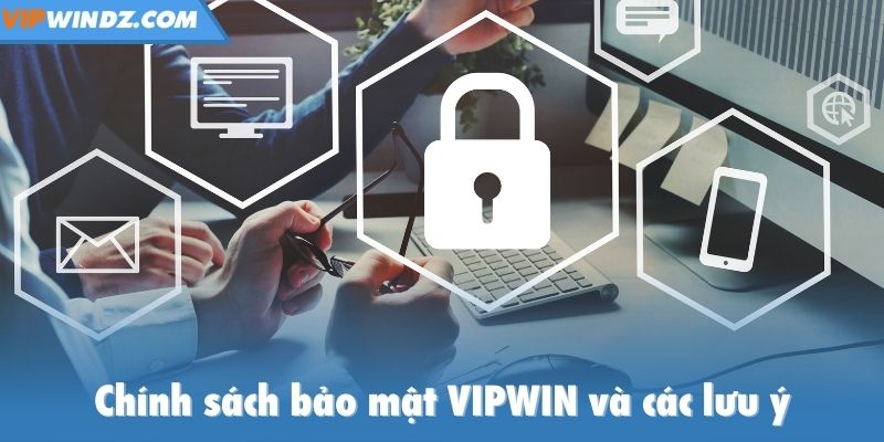 Chính sách bảo mật và các lưu ý
