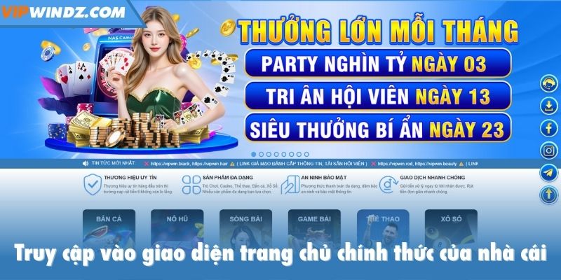Truy cập vào giao diện trang chủ chính thức của nhà cái