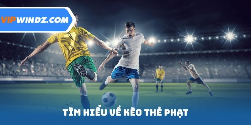 Tìm hiểu về kèo thẻ phạt