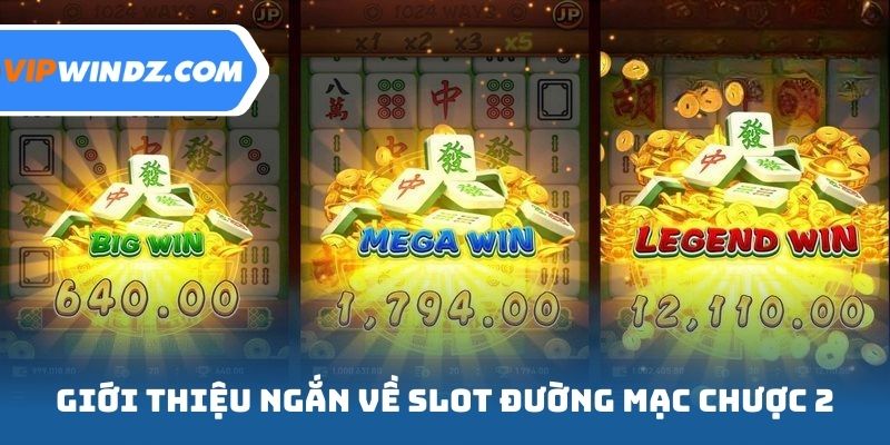 Giới thiệu ngắn về slot đường mạc chược 2