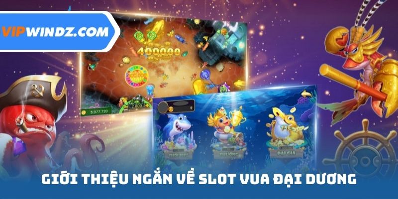 Giới thiệu ngắn về slot vua đại dương