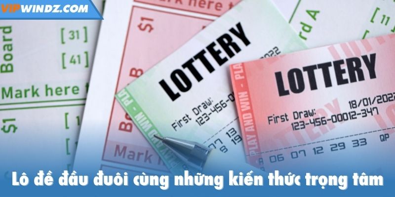 Lô đề đầu đuôi cùng những kiến thức trọng tâm