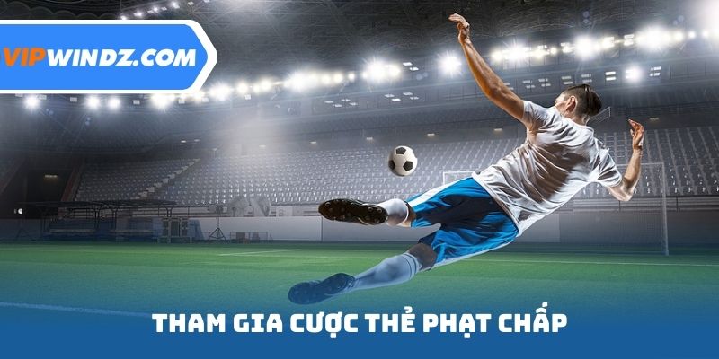 Tham gia cược thẻ phạt chấp