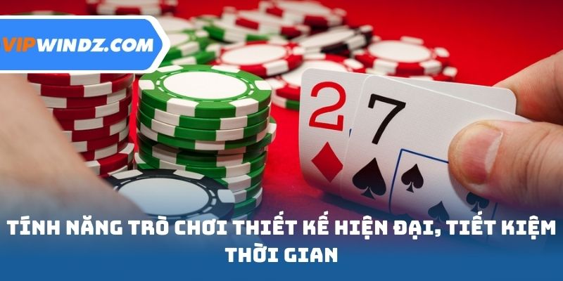 Tính năng trò chơi thiết kế hiện đại, tiết kiệm thời gian