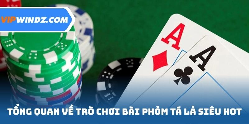 Tổng quan về trò chơi bài phỏm tá lả siêu hot