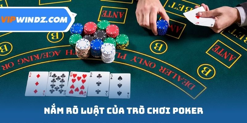 Nắm rõ luật của trò chơi poker