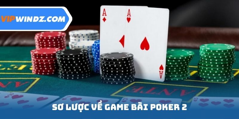 Sơ lược về game bài poker 2