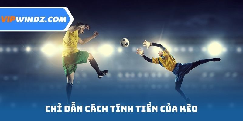 Chỉ dẫn cách tính tiền của kèo