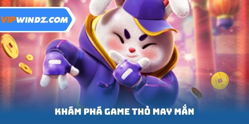 Khám phá game Thỏ May Mắn
