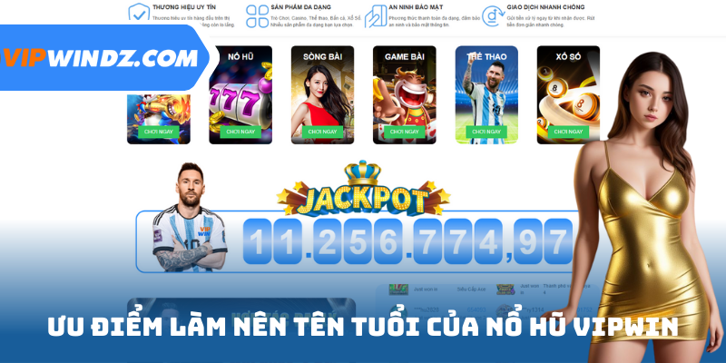 Ưu điểm làm nên tên tuổi của nổ hũ Vipwin