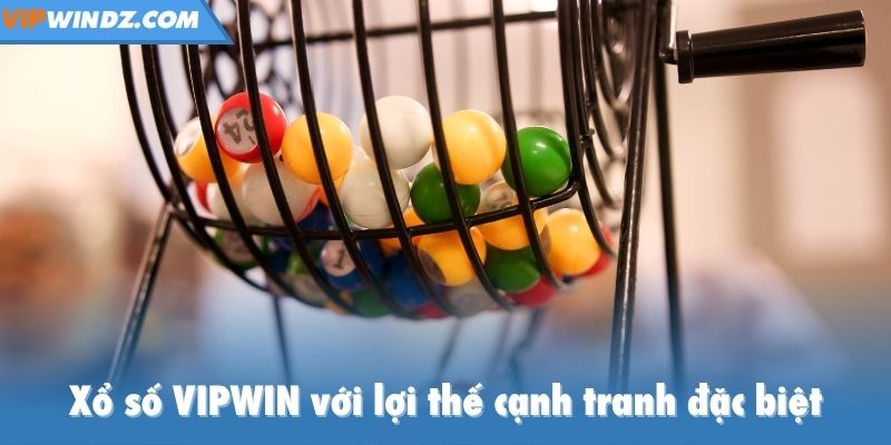 Xổ số Vipwin với lợi thế cạnh tranh đặc biệt